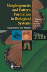 Morphogenesis and Pattern Formation in Biological Systems - T. Sekimura ; S. Noji ; N. Ueno ; Philip Maini - 9784431659600