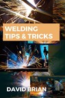 Welding Tips & Tricks - David Brian - 9784739962617