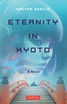 Eternity in Kyoto: A Novel - Hector Garcia - 9784805319109