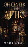 Off Center in the Attic - Mary Deal - 9784824103949