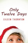 Only Twelve Days - Eileen Thornton - 9784824104052