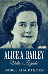 Alice A. Bailey, Vida e Legado - Isobel Blackthorn - 9784824123053