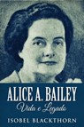 Alice A. Bailey, Vida e Legado - Isobel Blackthorn - 9784824123084