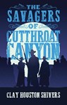 The Savagers of Cutthroat Canyon - Clay Houston Shivers - 9784824130204