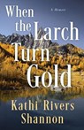When the Larch Turn Gold - Kathi Rivers Shannon - 9784824136060