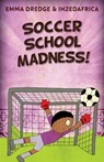 Soccer School Madness! - Emma Dredge - 9784824171207