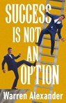 Success Is Not An Option - Warren Alexander - 9784824197818