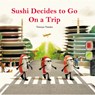 Sushi Decides to Go on a Trip - Tatsuya Tanaka - 9784865055511