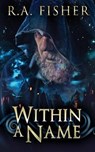Within A Name - FISHER,  R a - 9784867478011