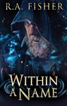 Within A Name - R a Fisher - 9784867478028