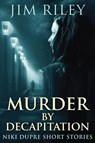 Murder By Decapitation - Jim Riley - 9784867529058
