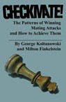 Checkmate! The Patterns of Winning Mating Attacks and How to Achieve them - KOLTANOWSKI,  George ; Finkelstein, Milton - 9784871871709