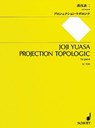 Projection Topologic: For Piano - Joji Yuasa - 9784890664399