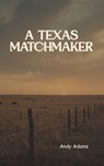A Texas Matchmaker - Andy Adams - 9784954509437