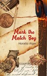 Mark the Match Boy - Horatio Alger - 9785280454453