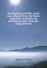 One hundred and fifty wood cuts, selected from the Penny magazine - M. l'abbe Trochon - 9785878730907