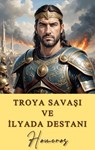 Troya Savaşı ve İlyada Destanı - Homeros - 9786052259627