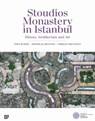 Stoudios Monastery in Istanbul – History, Architecture and Art - Tarkan Okcuoglu ; Esra Kudde ; Nicholas Melvani - 9786057685711