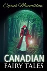 Canadian Fairy Tales - Cyrus Macmillan - 9786057876133