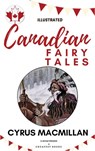 Canadian Fairy Tales - Cyrus Macmillan - 9786057876324