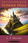 The Little Princess of Tower Hill - L. T. Meade - 9786059285766