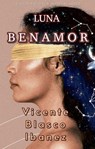 Luna Benamor - Vicente Blasco Ibanez ; Isaac Goldberg - 9786059496148