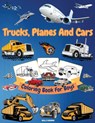 Trucks, Cars And Planes Coloring Book For Boys - Artrust Publishing - 9786069620595