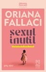 Sexul inutil - Oriana Fallaci - 9786069682210