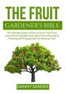 The Fruit Gardener's Bible - Danny Sander - 9786069837405