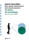 El Oficio de Sociólogo: Presupuestos Epistemológicos (Tercera Edición) - Pierre Bourdieu - 9786070313899