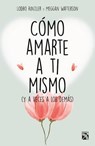 Cómo amarte a tí mismo/ How to Love Yourself - RINZLER,  Lodro ; Watterson, Meggan - 9786070733536