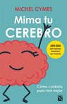 Mima tu cerebro / Pamper Your Brain - CYMES,  Michel - 9786070747359