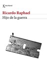 Hijo de la Guerra - Ricardo Raphael - 9786070761829