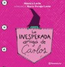 La Inesperada Amiga de Carlos / Carlos' Unexpected Friend - Mónica Lavín - 9786070765018