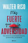 Riso, W: Más Fuerte Que La Adversidad - Walter Riso - 9786070772238