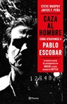 Caza Al Hombre: Cómo Atrapamos a Pablo Escobar / Manhunters: How We Took Down Pablo Escobar - Javier F. Peña - 9786070774447