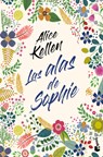Las Alas de Sophie (Novela) / Sophie's Wings (a Novel) - Alice Kellen - 9786070784132