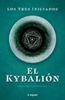 El Kybalion - Los Tres Iniciados Los Tres Iniciados - 9786070789656