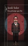 Ese Principe Que Fui - SOLER,  Jordi - 9786071135964