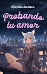 Borboa, C: PROBANDO TU AMOR - Chinatsu Borboa - 9786072967182