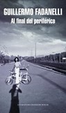 Al Final del Periferico / At the End of the Peripheral Road - FADANELLI,  Guillermo - 9786073148467
