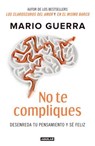 No te compliques/ Don't Make Things Harder on Yourself - GUERRA,  Mario - 9786073160636