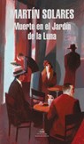 Muerte En El Jardín de la Luna / Death in the Moonlight Garden - Martin Solares - 9786073190091