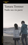 Nadie Nos Vio Partir / No One Saw Us Leave - Tamara Trottner - 9786073191043