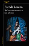 Soñar Como Sueñan Los Árboles / Dream as Trees Do - Brenda Lozano - 9786073840491