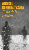 El Fin de la Tristeza / The End of Sadness - Alberto Barrera Tyszka - 9786073842006