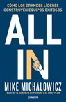 All In: Cómo Los Grandes Líderes Construyen Equipos Exitosos / All In: How Great Leaders Build Unstoppable Teams - Mike Michalowicz - 9786073843775