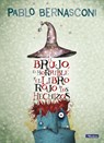 El Brujo, El Horrible Y El Libro Rojo de Los Hechizos / The Wizard, the Ugly, and the Book of Shame - Pablo Bernasconi - 9786073845540