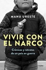 Vivir Con El Narco / Living with Narcos - Manu Ureste - 9786073848732
