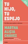 Tu Hijo, Tu Espejo / Your Child, Your Mirror - Martha Alicia Chávez - 9786073849173